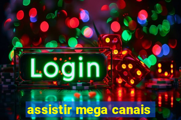 assistir mega canais